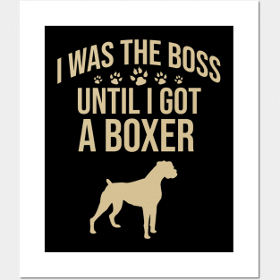 I was the boss until I got a boxer Posters and Art